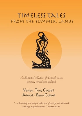 Timeless Tales from the Summer Lands: An illustrated collection of Cornish stories in verse, revised and updated by Cottrell, Tony