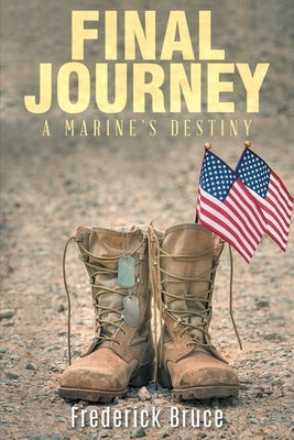 Final Journey: A Marine's Destiny - revised by Frederick Bruce