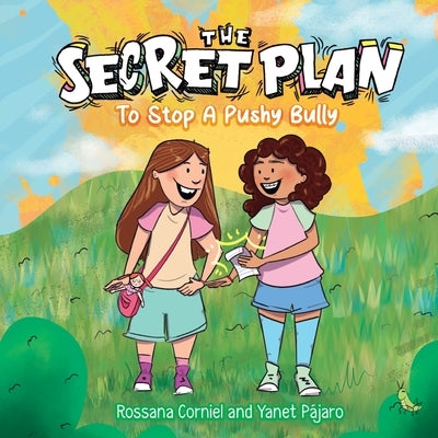 The Secret Plan to Stop a Pushy Bully by Corniel, Rossana