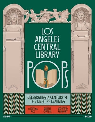 Angeles Central Library Pops: Celebrating a Century of the Light of Learning by Rice, Christina