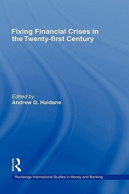 Fixing Financial Crises in the Twenty-First Century by Haldane, Andrew