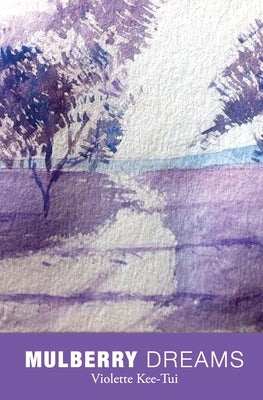 Mulberry Dreams by Kee-Tui, Violette Sohaili