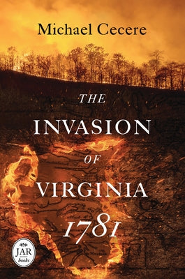 The Invasion of Virginia, 1781 by Cecere, Michael