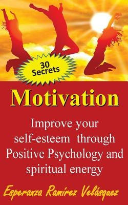 Improve your self-esteem through Positive Psychology and spiritual energy 30 secrets: Motivation by En Mi, Books