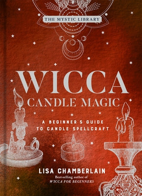 Wicca Candle Magic: A Beginner's Guide to Candle Spellcraft Volume 3 by Chamberlain, Lisa