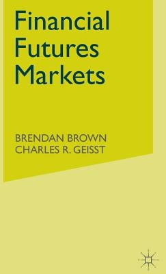 Financial Futures Markets by Brown, B.