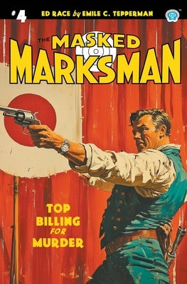 The Masked Marksman #4 by Tepperman, Emile C.