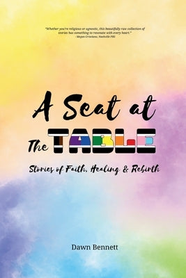 A Seat at The Table: Stories of Faith, Healing, and Rebirth by Bennett, Dawn