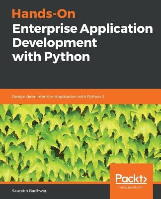 Hands-On Enterprise Application Development with Python by Badhwar, Saurabh