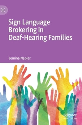 Sign Language Brokering in Deaf-Hearing Families by Napier, Jemina