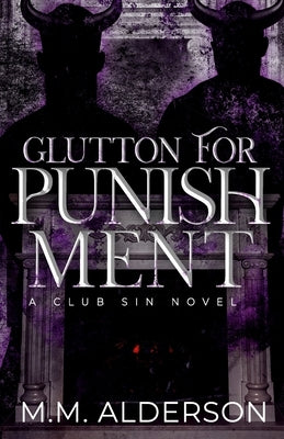 Glutton For Punishment: A club Sin Novel by Alderson, M. M.