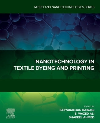Nanotechnology in Textile Dyeing and Printing by Bairagi, Satyaranjan