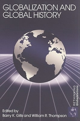Globalization and Global History by Gills, Barry K.