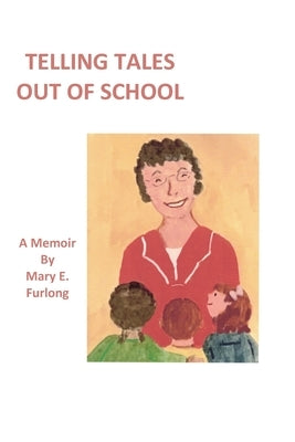 Telling Tales Out Of School by Furlong, Mary E.