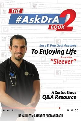 The #AskDrA Book 2: Easy & Practical Answers To Enjoying Life As A New "Sleever". by Anspach, Rob