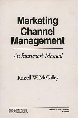 Marketing Channel Management: An Instructor's Manual by Unknown
