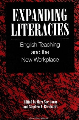 Expanding Literacies: English Teaching and the New Workplace by Garay, Mary Sue