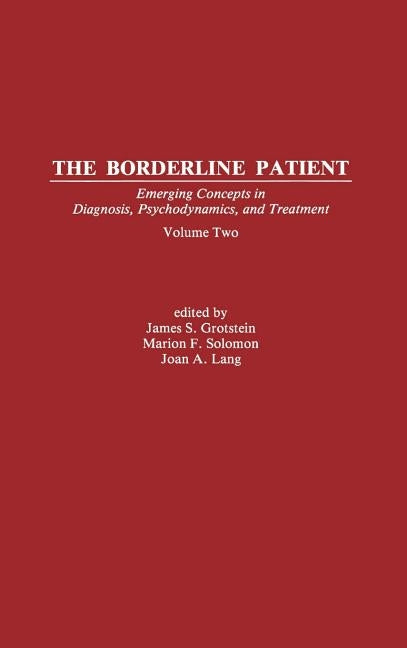 The Borderline Patient: Emerging Concepts in Diagnosis, Psychodynamics, and Treatment by Grotstein, James S.
