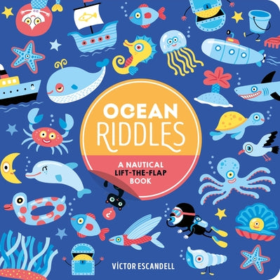 Ocean Riddles: A Nautical Lift-The-Flap Book by Escandell, Victor