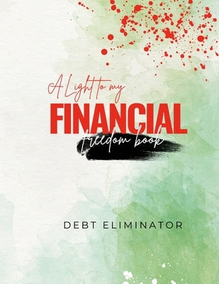 A Light to My Finacial Freedom Book: 88 Pages to Keep Your Finance on Track and Save for Any Occassion. by Miller, Hayde