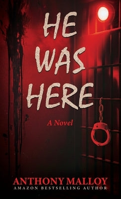 He Was Here by Malloy, Anthony