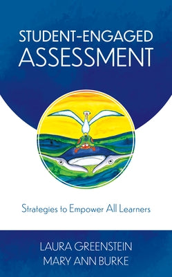 Student-Engaged Assessment: Strategies to Empower All Learners by Greenstein, Laura