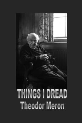 Things I Dread by Meron, Theodor
