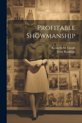 Profitable Showmanship by Goode, Kenneth M. B. 1880