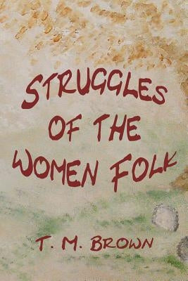 Struggles of the Women Folk by Brown, T. M.