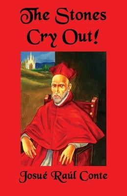 The Stones Cry Out!: Volume 1 of the Rosanada Trilogy by Conte, Josue Raul