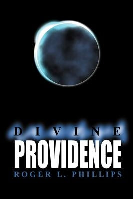 Divine Providence by Phillips, Roger L.