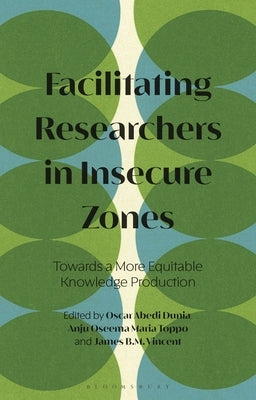 Facilitating Researchers in Insecure Zones: Towards a More Equitable Knowledge Production by Dunia, Oscar Abedi