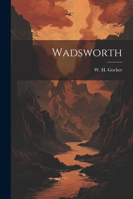 Wadsworth by Gocher, W. H.