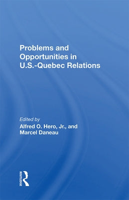 Problems and Opportunities in U.S. - Quebec Relations by Daneau, Marcel