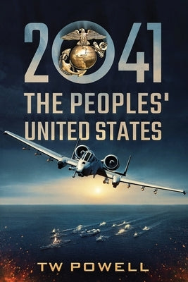 2041 The Peoples' United States by Powell, T. W.