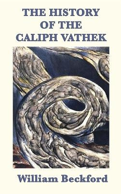 The History of the Caliph Vathek by Beckford, William, Jr.