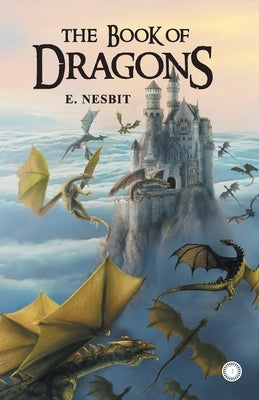 The book of Dragons by Nesbit, E.