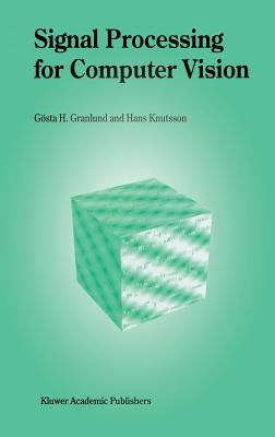 Signal Processing for Computer Vision by Granlund, Gösta H.