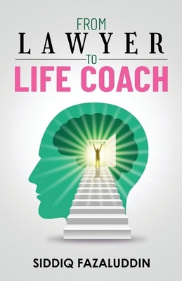 From Lawyer to Life Coach by Fazaluddin, Siddiq