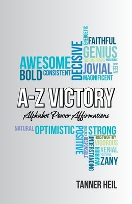 A-Z Victory: Alphabet Power Affirmations by Heil, Tanner