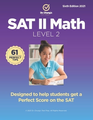 Dr. Chung's SAT II Math Level 2: Designed to help students get a perfect score on the exam by Chung, John
