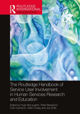 The Routledge Handbook of Service User Involvement in Human Services Research and Education by McLaughlin, Hugh