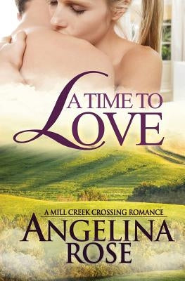 A Time To Love by Rose, Angelina