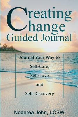 Creating Change Guided Journal by John, Lcsw Noderea