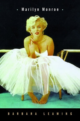 Marilyn Monroe: A Biography by Leaming, Barbara