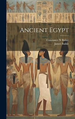 Ancient Egypt by Baikie, James