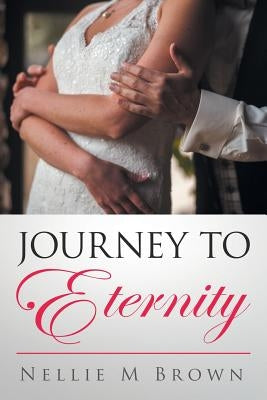 Journey to Eternity by Brown, Nellie M.
