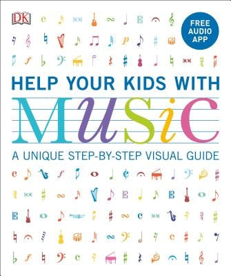 Help Your Kids with Music, Ages 10-16 (Grades 1-5): A Unique Step-By-Step Visual Guide & Free Audio App by Vorderman, Carol