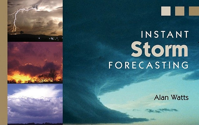 Instant Storm Forecasting by Watts, Alan