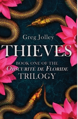 Thieves: Book One of the Obscurité de Floride Trilogy by Jolley, Greg